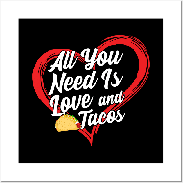 All You Need Is Love And Tacos Wall Art by monolusi